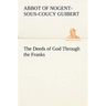 The Deeds of God Through the Franks
