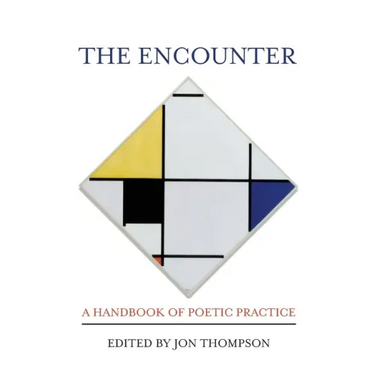 The Encounter: A Handbook of Poetic Practice