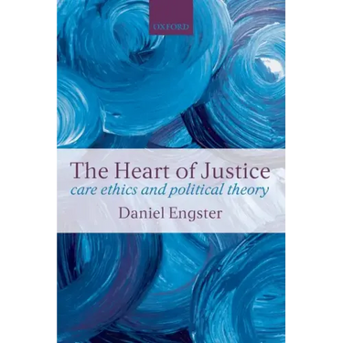 The Heart of Justice Care Ethics and Political Theory (Paperback)