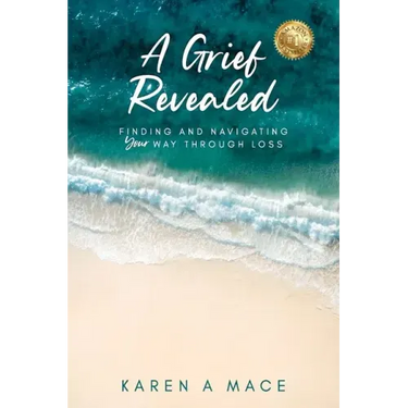 A Grief Revealed: Finding and Navigating Your Way Through Loss