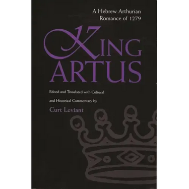 King Artus: A Hebrew Arthurian Romance of 1279