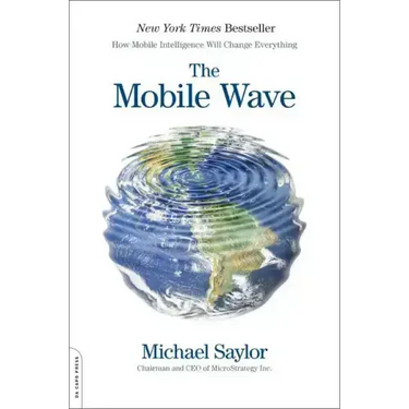 The Mobile Wave: How Mobile Intelligence Will Change Everything