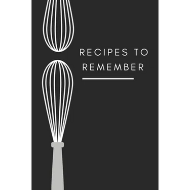 recipes to remember: cookbook to note down your 120 favorite recipes (Cooking Gifts Series)