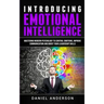Introducing Emotional intelligence: Mastering Modern Psychology to Control Emotions, Improve Communication and Boost your Leadership Skills