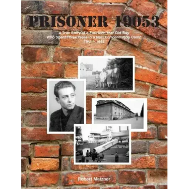 Prisoner 19053: A True Story of a Fourteen Year Old Boy Who Spent Three Years in a Nazi