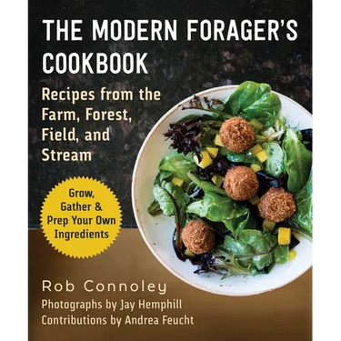 The Modern Forager's Cookbook: Recipes from the Farm, Forest, Field, and Stream