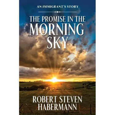 The Promise in the Morning Sky: An Immigrant's Story
