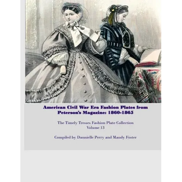 Amercian Civil War Fashion Plates Peterson's Magazine 1860-1865