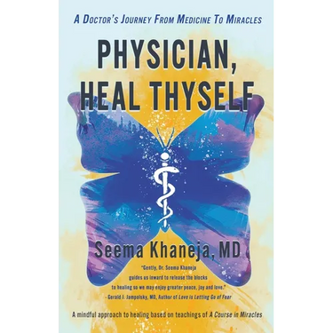 Physician, Heal Thyself: A Doctor's Journey from Medicine to Miracles