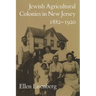 Jewish Agricultural Colonies in New Jersey, 1882-1920
