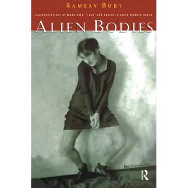 Alien Bodies: Representations of Modernity, 'Race' and Nation in Early Modern Dance