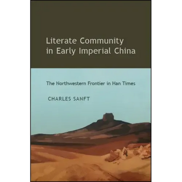 Literate Community in Early Imperial China: The Northwestern Frontier in Han Times