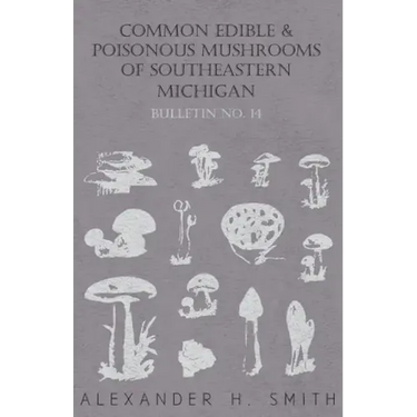 Common Edible and Poisonous Mushrooms of Southeastern Michigan