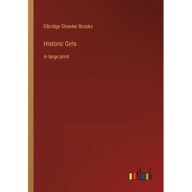 Historic Girls: in large print