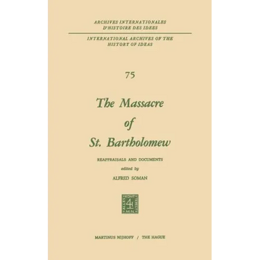 The Massacre of St. Bartholomew: Reappraisals and Documents