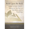 Build Upon the Rock: Letters of John Quincy Adams to His Son on the Bible and Its Teachings