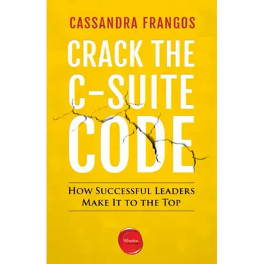 Crack the C-Suite Code: How Successful Leaders Make It to the Top