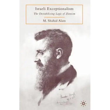 Israeli Exceptionalism: The Destabilizing Logic of Zionism