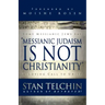 Messianic Judaism Is Not Christianity: A Loving Call to Unity