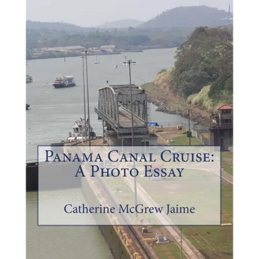 Panama Canal Cruise: A Photo Essay