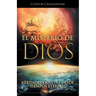 El Misterio De Dios: Verdades Ocultas Desde Tiempos Eternos