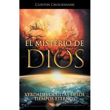 El Misterio De Dios: Verdades Ocultas Desde Tiempos Eternos