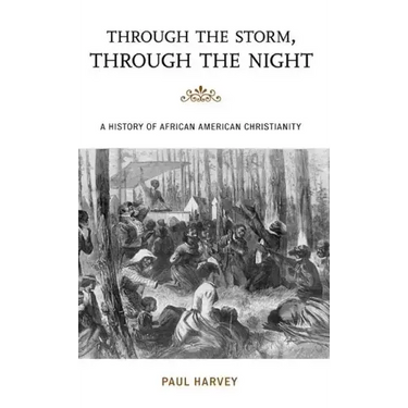 Through the Storm, Through the Night: A History of African American Christianity