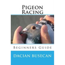 Pigeon Racing: Beginners Guide