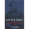 Little Phil: A Reassessment of the Civil War Leadership of Gen. Philip H. Sheridan