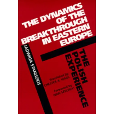 The Dynamics of the Breakthrough in Eastern Europe: The Polish Experience Volume 6