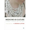 Medicine as Culture: Illness, Disease and the Body