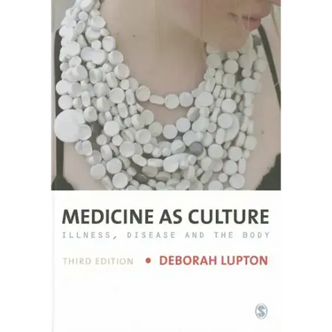 Medicine as Culture: Illness, Disease and the Body