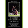 The Child's Conception of the World: A 20th-Century Classic of Child Psychology