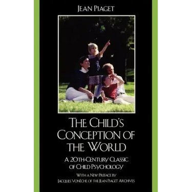 The Child's Conception of the World: A 20th-Century Classic of Child Psychology