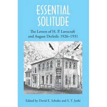 Essential Solitude: The Letters of H. P. Lovecraft and August Derleth, Volume 1