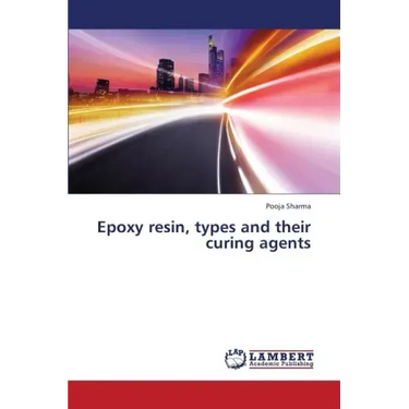Epoxy resin, types and their curing agents