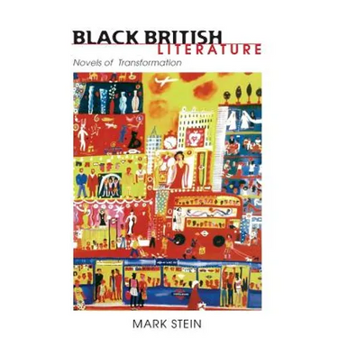 Black British Literature: Novels of Transformation