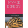 Leopard Tortoise: Ideal Leopard Care, Behavior, Diet, Interaction And Handling