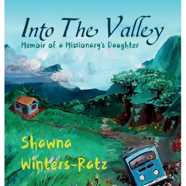 Into The Valley: Memoir of a Missionary's Daughter