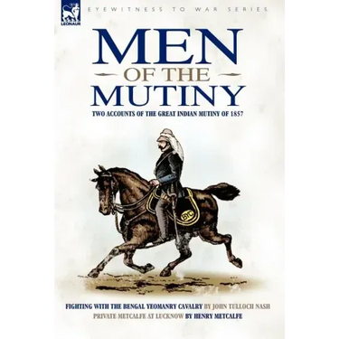 Men of the Mutiny: Two Accounts of the Great Indian Mutiny of 1857