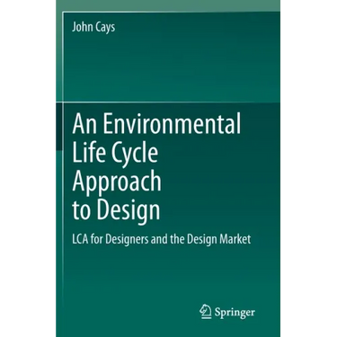 An Environmental Life Cycle Approach to Design: Lca for Designers and the Design Market
