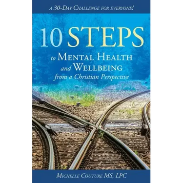 10 Steps to Mental Health and Wellbeing from a Christian Perspective: A 30 Day Challenge for Everyone!