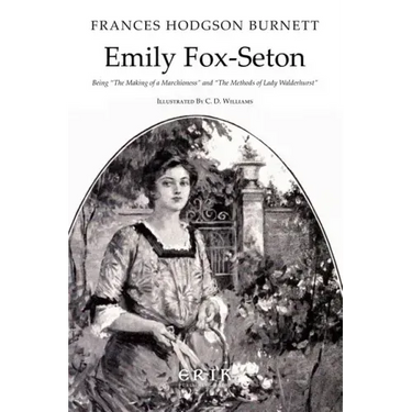 Emily Fox-Seton: Being "The Making of a Marchioness" and "The Methods of Lady Walderhurst"