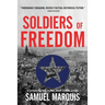Soldiers of Freedom: The WWII Story of Patton's Panthers and the Edelweiss Pirates