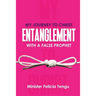 My Journey to Christ: Entanglement with a False Prophet