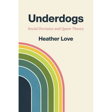 Underdogs: Social Deviance and Queer Theory