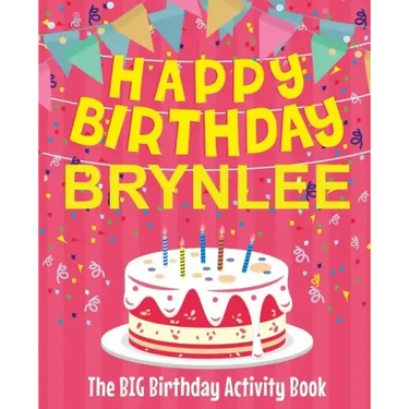 Happy Birthday Brynlee - The Big Birthday Activity Book: (Personalized Children's Activity Book)