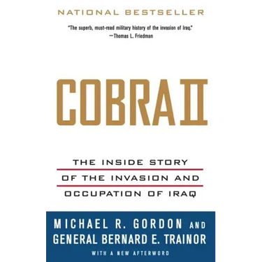 Cobra II: The Inside Story of the Invasion and Occupation of Iraq