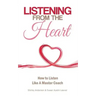Listening From the Heart: How To Listen Like A Master Coach