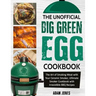 The Unofficial Big Green Egg Cookbook: The Art of Smoking Meat with Your Ceramic Smoker, Ultimate Smoker Cookbook with Irresistible BBQ Recipes